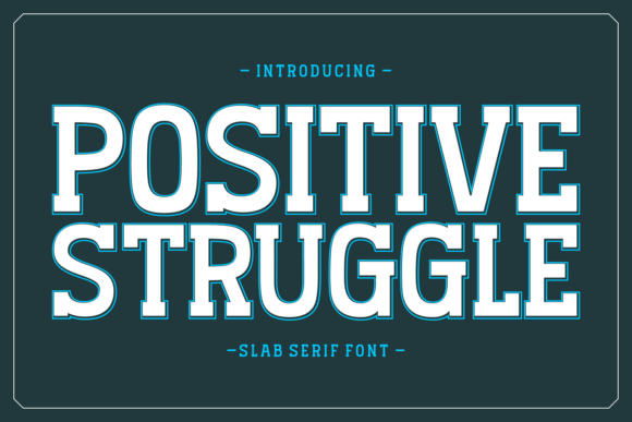 Positive Struggle Font Review: A Modern Slab Serif